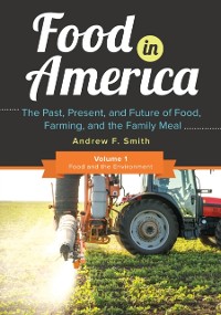 Cover Food in America: The Past, Present, and Future of Food, Farming, and the Family Meal [3 volumes]