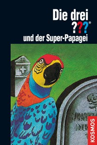 Cover Die drei ???, und der Super-Papagei (drei Fragezeichen)