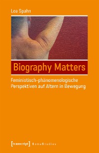 Cover Biography Matters - Feministisch-phänomenologische Perspektiven auf Altern in Bewegung