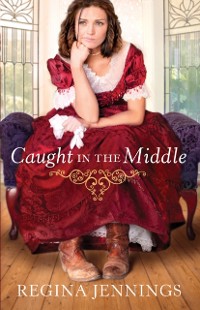 Cover Caught in the Middle (Ladies of Caldwell County Book #3)