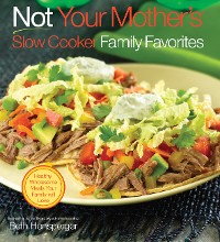 Cover Not Your Mother's Slow Cooker Family Favorites