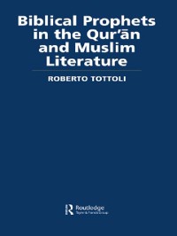 Cover Biblical Prophets in the Qur'an and Muslim Literature