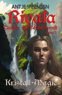 Cover Riyala – Tochter der Edelsteinwelt, Band 1: Kristall-Magie