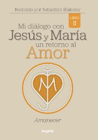 Cover Mi diálogo con Jesús y María. Un retorno al amor