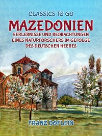 Cover Mazedonien, Erlebnisse und Beobachtungen eines Naturforschers im Gefolge des Deutschen Heeres