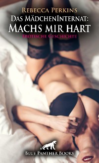Cover Das MädchenInternat: Machs mir hart | Erotische Geschichte