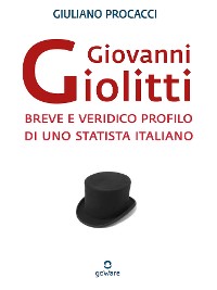 Cover Giovanni Giolitti. Breve e veridico profilo di uno statista italiano