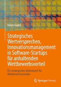 Cover Strategisches Wertversprechen, Innovationsmanagement in Software-Startups für anhaltenden Wettbewerbsvorteil