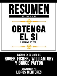 Cover Resumen Extendido De Obtenga El Sí (Getting To Yes) - Basado En El Libro De Roger Fisher, William Ury Y Bruce Patton