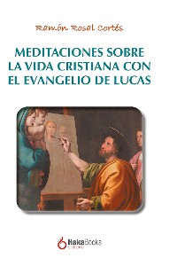 Cover Meditaciones sobre la vida cristiana con el evangelio de Lucas