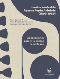 Cover La obra musical de Agustín Payán Arboleda (1890-1969)