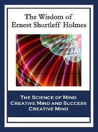 Cover The Wisdom of Ernest Shurtleff Holmes