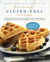 Cover Artisanal Gluten-Free Cooking, Second Edition: 275 Great-Tasting, From-Scratch Recipes from Around the World, Perfect for Every Meal and for Anyone on a Gluten-Free Diet - and Even Those Who Aren't (Second)  (No Gluten, No Problem)