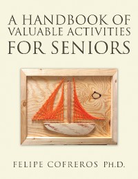 Cover A Handbook of Valuable Activities for Seniors