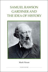 Cover Samuel Rawson Gardiner and the Idea of History