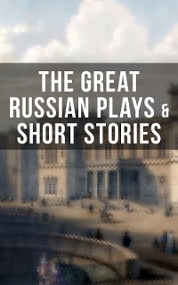 Cover THE GREAT RUSSIAN PLAYS & SHORT STORIES