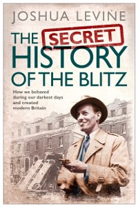 Cover The Secret History of the Blitz