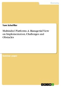 Cover Multisided Platforms. A Managerial View on Implementation, Challenges and Obstacles