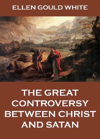 Cover The Great Controversy Between Christ And Satan