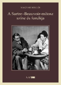 Cover A Sartre–Beauvoir-mítosz színe és fonákja