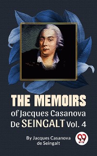 Cover The Memoirs Of Jacques Casanova De Seingalt Vol. 4