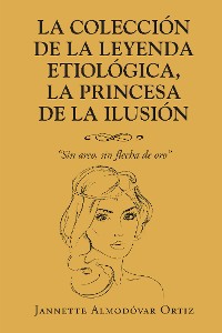 Cover La Coleccion de la Leyenda Etiologica, La Princesa de la Ilusion