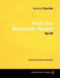 Cover AntonÃ­n DvoÅ™Ã¡k - From the Bohemian Forest - Op.68 - A Score for Piano and Cello