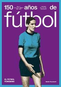 Cover 150 años de fútbol. El fútbol femenino