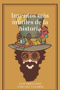 Cover Inventos Más Inútiles En La Historia