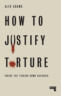 Cover How to Justify Torture
