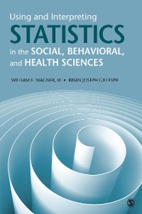 Cover Using and Interpreting Statistics in the Social, Behavioral, and Health Sciences