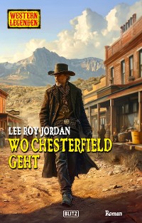 Cover Western Legenden 76: Wo Chesterfield geht