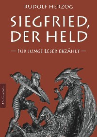 Cover Siegfried, der Held – Für junge Leser erzählt