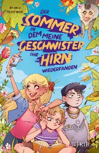 Cover Der Sommer, in dem meine Geschwister ihr Hirn wiederfanden