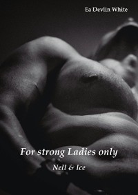 Cover For strong Ladies only: Nell & Ice