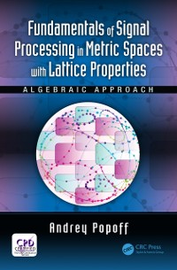 Cover Fundamentals of Signal Processing in Metric Spaces with Lattice Properties