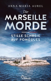 Cover Die Marseille-Morde - Stille Schreie auf Pomègues