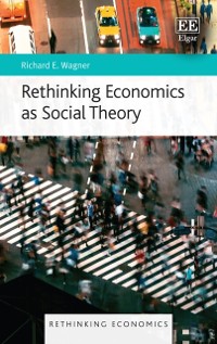 Cover Rethinking Economics as Social Theory