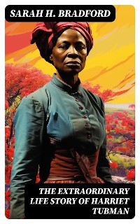 Cover The Extraordinary Life Story of Harriet Tubman