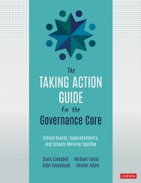 Cover The Taking Action Guide for the Governance Core : School Boards, Superintendents, and Schools Working Together