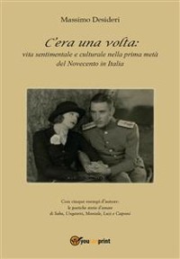 Cover C’era una volta: vita sentimentale e culturale nella prima metà del Novecento in Italia