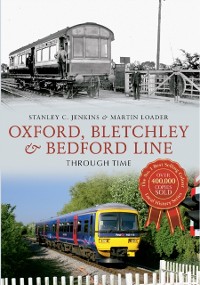 Cover Oxford, Bletchley & Bedford Line Through Time