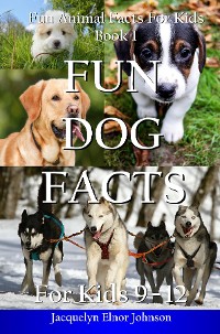 Cover Fun Dog Facts for Kids 9-12