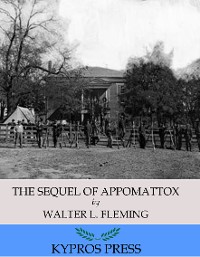 Cover The Sequel of Appomattox: A Chronicle of the Reunion of the States