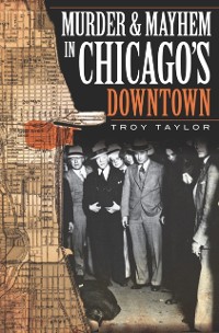 Cover Murder and Mayhem in Chicago's Downtown