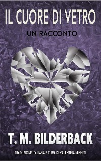 Cover Il Cuore Di Vetro - Un Racconto