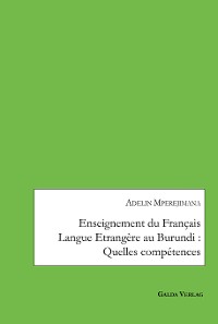 Cover Enseignement du Français Langue Etrangère au Burundi : Quelles compétences