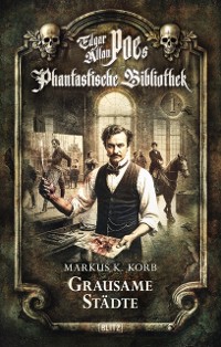 Cover Edgar Allan Poe's Phantastische Bibliothek - Folge 1: Grausame Stadte