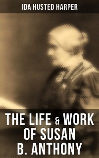 Cover The Life & Work of Susan B. Anthony