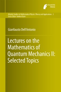 Cover Lectures on the Mathematics of Quantum Mechanics II: Selected Topics